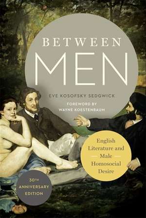 Between Men – English Literature and Male Homosocial Desire de Eve Kosofsky Sedgwick