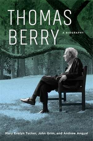 Thomas Berry – A Biography de Mary Evelyn Tucker