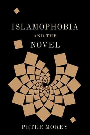 Islamophobia and the Novel de Peter Morey