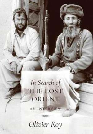 In Search of the Lost Orient – An Interview de Olivier Roy