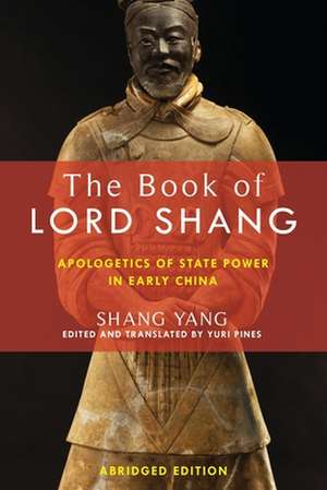 The Book of Lord Shang – Apologetics of State Power in Early China de Yang Shang