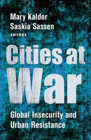 Cities at War – Global Insecurity and Urban Resistance de Mary Kaldor