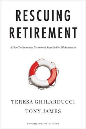 Rescuing Retirement – A Plan To Guarantee Retirement Security For All Americans de Teresa Ghilarducci