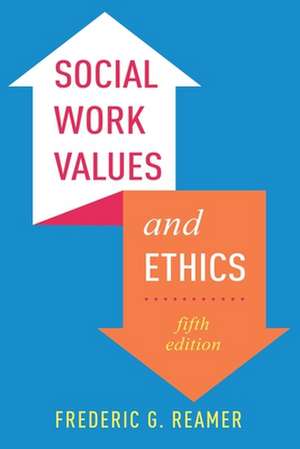 Social Work Values and Ethics de Frederic G. Reamer