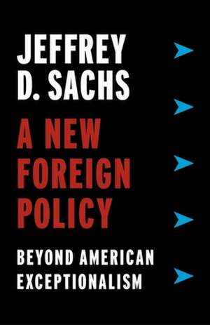 A New Foreign Policy – Beyond American Exceptionalism de Jeffrey D. Sachs