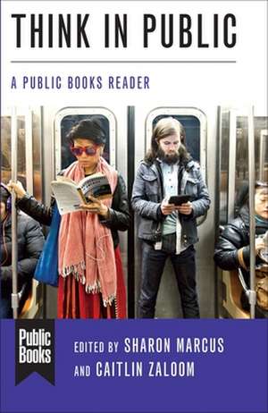 Think in Public – A Public Books Reader de Sharon Marcus