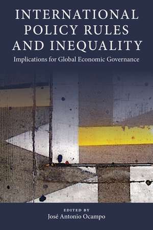 International Policy Rules and Inequality – Implications for Global Economic Governance de José Antonio Ocampo