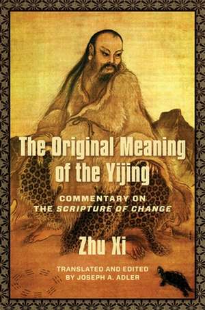 The Original Meaning of the Yijing – Commentary on the Scripture of Change de Joseph Adler