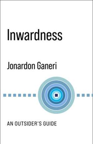 Inwardness – An Outsider′s Guide de Jonardon Ganeri