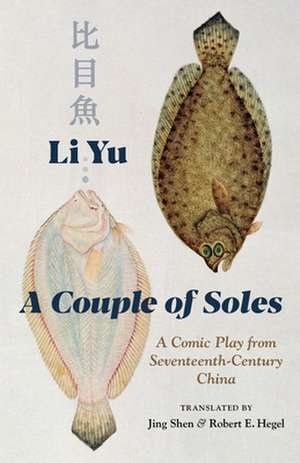 A Couple of Soles – A Comic Play from Seventeenth–Century China de Jing Shen