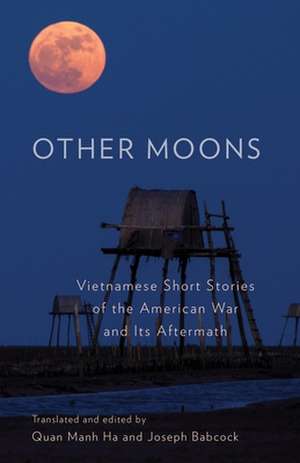 Other Moons – Vietnamese Short Stories of the American War and Its Aftermath de Quan Manh Ha