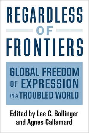 Regardless of Frontiers – Global Freedom of Expression in a Troubled World de Agnes Callamard