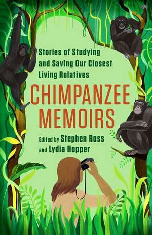 Chimpanzee Memoirs – Stories of Studying and Saving Our Closest Living Relatives de Stephen Ross