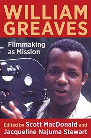 William Greaves – Filmmaking as Mission de Scott Macdonald