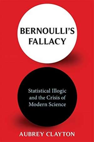 Bernoulli's Fallacy de Aubrey Clayton