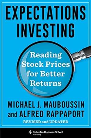 Expectations Investing – Reading Stock Prices for Better Returns, Revised and Updated de Michael Mauboussin