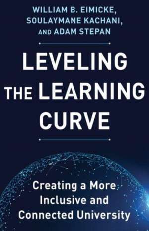 Leveling the Learning Curve – Creating a More Inclusive and Connected University de William B. Eimicke