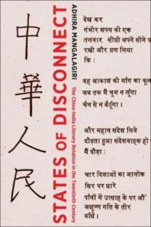 States of Disconnect – The China–India Literary Relation in the Twentieth Century de Adhira Mangalagiri