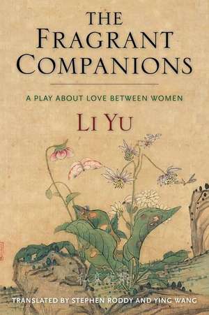 The Fragrant Companions – A Play About Love Between Women de Li Yu