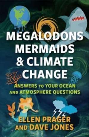 Megalodons, Mermaids, and Climate Change de Ellen Prager