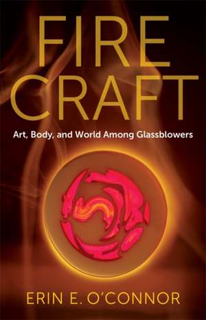 Fire Craft de Erin E. O'Connor