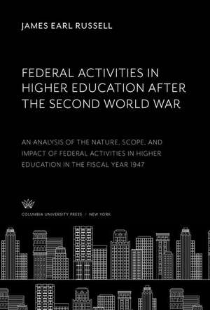 Federal Activities in Higher Education After the Second World War de James Earl Russell