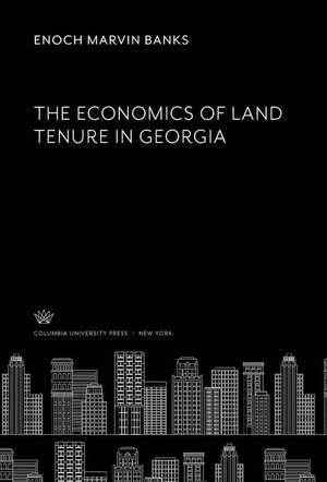 The Economics of Land Tenure in Georgia de Enoch Marvin Banks