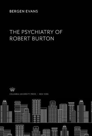 The Psychiatry of Robert Burton de Bergen Evans