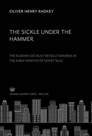 The Sickle Under the Hammer de Oliver Henry Radkey