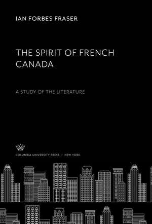 The Spirit of French Canada de Ian Forbes Fraser