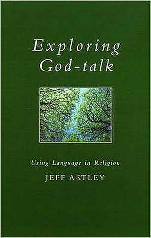 Exploring God-talk de Jeff Astley