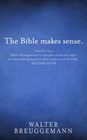 The Bible Makes Sense de Walter Brueggemann