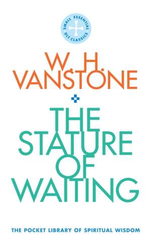 The Stature of Waiting de W. H. Vanstone