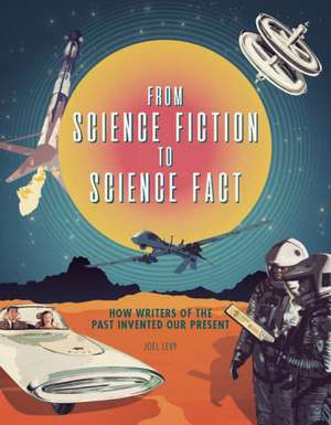 From Science Fiction to Science Fact de Joel Levy