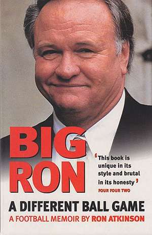 Big Ron: A Different Ball Game de Ron Atkinson