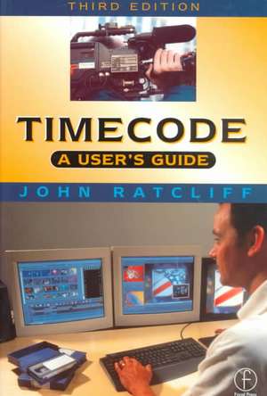 Timecode A User's Guide: A user's guide de J. Ratcliff