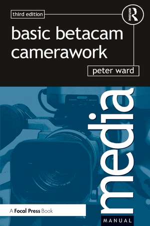 Basic Betacam Camerawork de Peter Ward