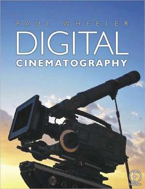 Digital Cinematography de Paul Wheeler