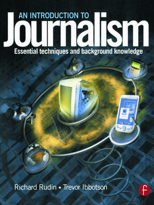 Introduction to Journalism: Essential techniques and background knowledge de Richard Rudin