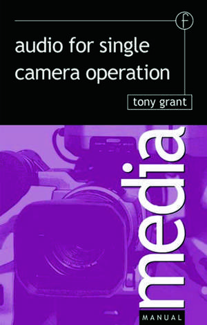 Audio for Single Camera Operation de Tony Grant