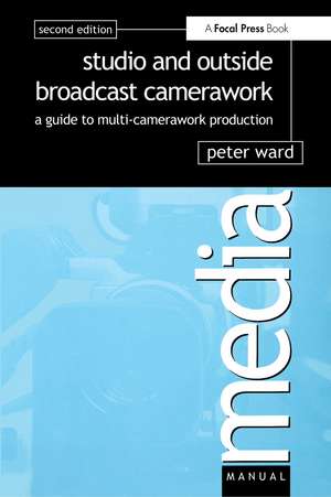 Studio and Outside Broadcast Camerawork de Peter Ward