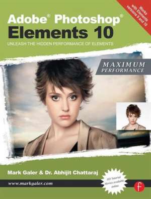 Adobe Photoshop Elements 10: Maximum Performance: Unleash the hidden performance of Elements de Mark Galer