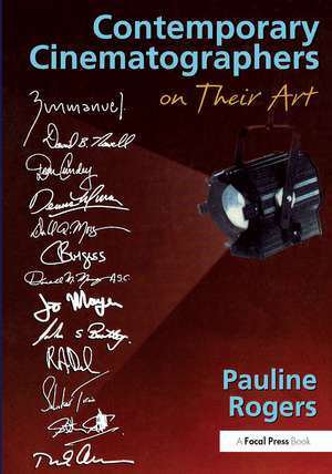 Contemporary Cinematographers on Their Art de Pauline B Rogers