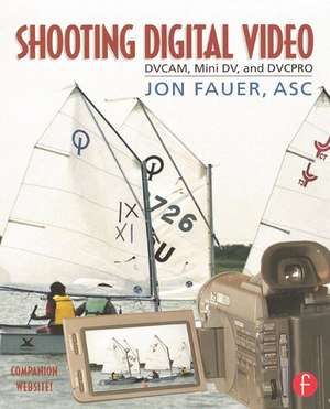 Shooting Digital Video de Jon Fauer, ASC