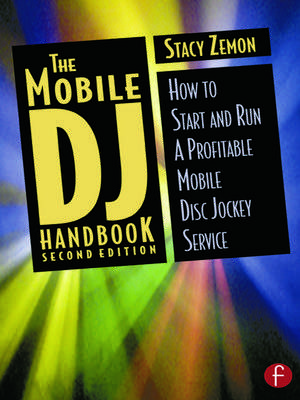 The Mobile DJ Handbook: How to Start & Run a Profitable Mobile Disc Jockey Service de Stacy Zemon