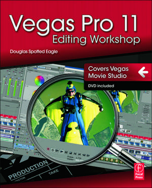 Vegas Pro 11 Editing Workshop de Douglas Spotted Eagle