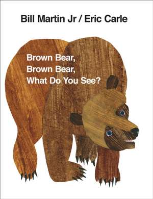 Brown Bear, Brown Bear, What Do You See? de Eric Carle