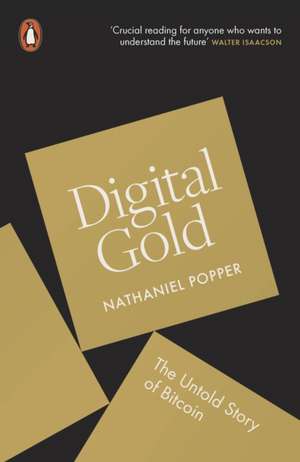 Digital Gold: The Untold Story of Bitcoin de Nathaniel Popper