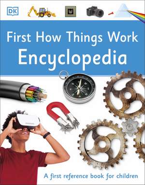 First How Things Work Encyclopedia: A First Reference Book for Children de DK