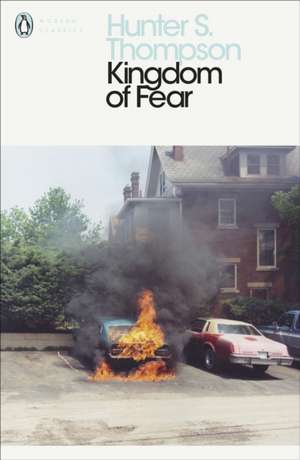 Kingdom of Fear: Loathsome Secrets of a Star-crossed Child in the Final Days of the American Century de Hunter S. Thompson